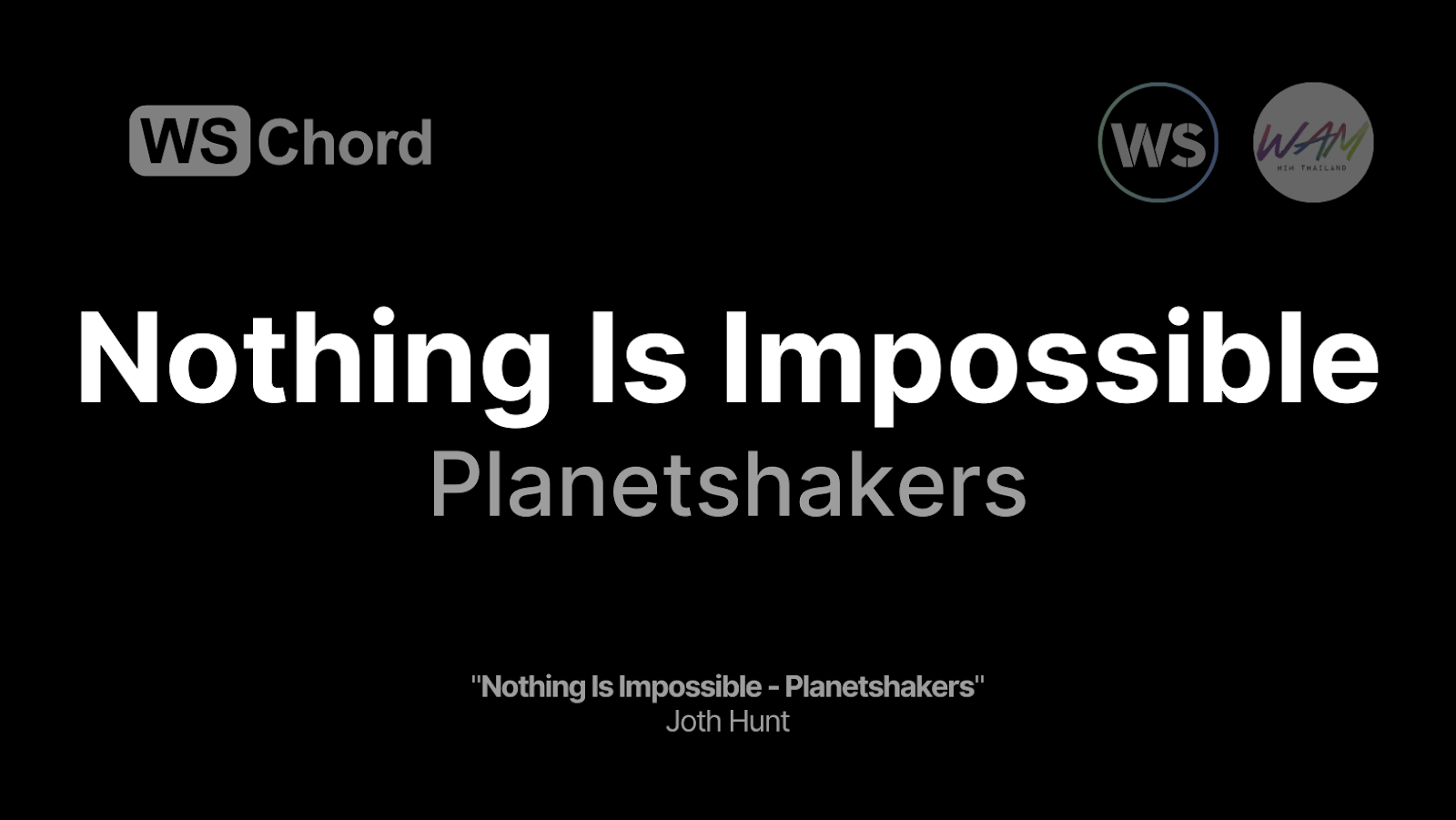Nothing Is Impossible | WSChord - คอร์ดเพลงนมัสการ